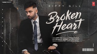 BROKEN HEART Official Video  SIPPY GILL  Latest Punjabi Songs 2024  TSeries [upl. by Rovaert]