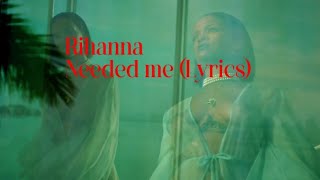 Rihanna  Needed me Lyrics [upl. by Aititel697]