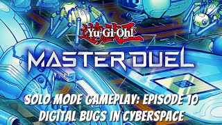 Yugioh Master Duel Solo Mode Gameplay Episode 10  Digital Bugs in Cyberspace [upl. by Gaul]