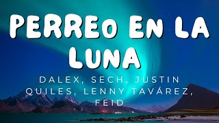 Perreo en La Luna Letra  Dalex Sech Justin Quiles Lenny Tavárez Feid  Reggaeton Musica 2024 [upl. by Annoyik]