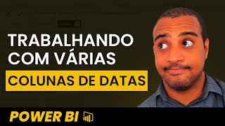 Me Ajuda Professor Trabalhando com Várias Colunas de Datas no Power BI [upl. by Radburn386]