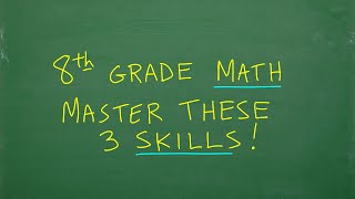 8th Grade Math – 3 Important Skills You MUST Learn [upl. by Pleasant594]