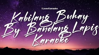 Kabilang Buhay  Bandang Lapis  Karaoke [upl. by Annawyt]