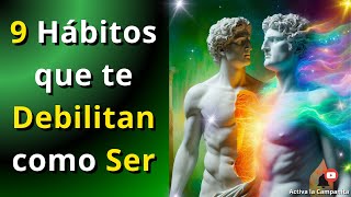 9 HÁBITOS que te DEBILITAN como SER [upl. by Ermey]