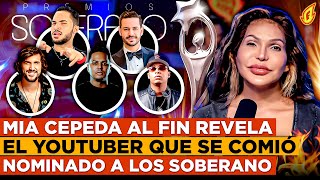 MIA CEPEDA AL FIN REVELA EL YOUTUBER QUE SE COMIÓ NOMINADO A LOS SOBERANOS “FUE AMIGO DE MATALLUVIA” [upl. by Yug804]