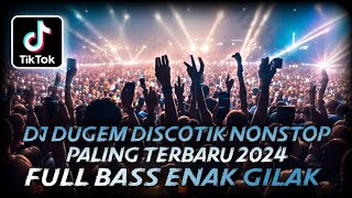 DJ DUGEM DISCOTIK NONSTOP PALING TERBARU 2024 ⁉️ Dj Funkot Full Bass Viral ‼️ REMIX DJ KENCANG ABES [upl. by Neerom]