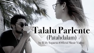 Talalu Parlente Patahdalam  Willy Sopacua Official Music Video [upl. by Nnaitsirhc292]