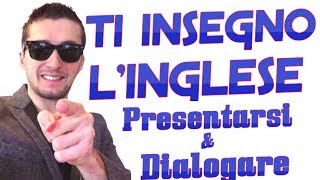 PRESENTARSI E DIALOGARE IN INGLESE  LEZIONE 12 DEL MIGLIOR CORSO INGLESE ONLINE [upl. by Mountfort965]