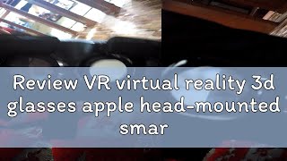 Review VR virtual reality 3d glasses apple headmounted smartphone game helmet magic mirror box [upl. by Tolley]