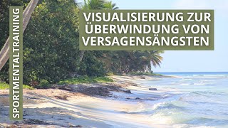 Visualisierung zur Überwindung von Versagensängsten I Sportmentaltraining [upl. by Sunny]