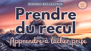 Méditation guidée pour apprendre à lâcher prise prendre du recul face à des situations [upl. by Eceerehs]