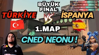 TÜRKİYE VS İSPANYA BÜYÜK FİNAL 1MAP  CNED NEONLA KAYA KAYA VURUYOR  VALORANT SPIKE NATIONS FİNAL [upl. by Oicanata]