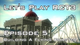 Lets Play Roller Coaster Tycoon 3  Episode 5  Building The Flying Coaster [upl. by Jacobah993]