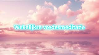 Wekelijkse vredesmeditatie  Dutch guided audio [upl. by Lugar639]