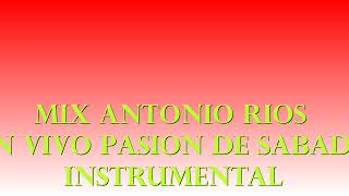 Mix Antonio Ríos En Vivo Pasión 2024 Instrumental [upl. by Dale]