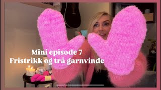 MINI EPISODE 7  Fristrikk og trå garnvinde [upl. by Layla]