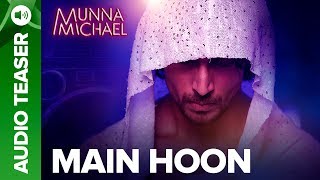 Main Hoon Audio Song Teaser  Munna Michael Movie 2017  Tiger Shroff Nawazuddin Siddiqui [upl. by Enylorac904]