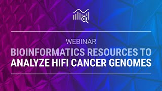 Bioinformatics resources to analyze HiFi cancer genomes [upl. by Leunamesoj]