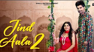 JIND AALA2  NEW SONG 2024  OFFICIAL MUSIC  newsong 2024 viralvideo video [upl. by Wieche370]