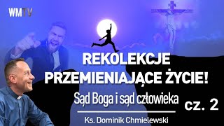 ks Dominik Chmielewski Cz 2 👉REKOLEKCJE PRZEMIENIAJĄCE ŻYCIE Sąd Boga i sąd człowieka [upl. by Audry]