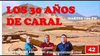 Episodio 42 Los 30 años de Caral [upl. by Taddeo]