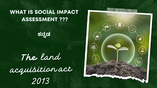 WHAT IS SOCIAL IMPACT ASSESSMENT  THE LAND ACQUISITION ACT 2013 IN KANNADA [upl. by Ysied]