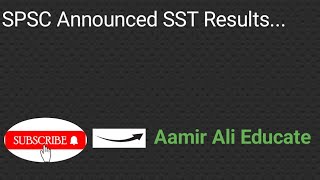 Good News SST Results AnnouncedSPSC Uploaded Results [upl. by Lleihsad]