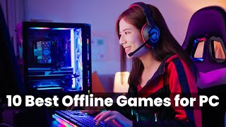 Top 10 Best Offline Games for PC  Seriously Gaming [upl. by Soren620]