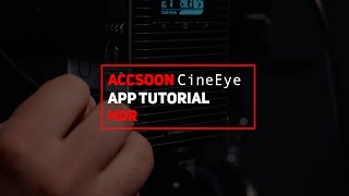 Accsoon Go App Tutorial  HDR [upl. by Weatherley]