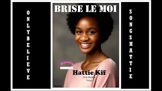 Brise le moi Harriete Fuamba Remix Hattie Kif [upl. by Phillie]