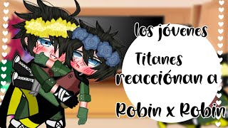 los jóvenes Titanes reaccionan a Robin x Robin gacha club3 [upl. by Eugenius748]