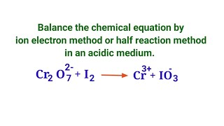 Cr2O7 2  I2  Cr3  IO3  balance the chemical equation by half reaction method in an acidic medi [upl. by Gresham35]