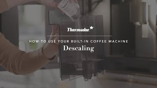 Descaling Your Thermador Builtin Coffee Machine [upl. by Llednahc]