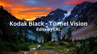 Kodak Black  Tunnel Vision  Lyrics Added [upl. by Booth]