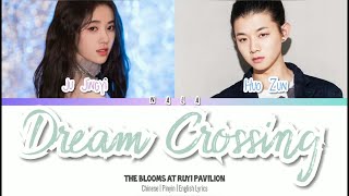 Dream Crossing  Ju Jingyi ft Huo Zun  The Blooms At Ruyi Pavilion  ChinesePinyinEnglish Lyrics [upl. by Pirri298]