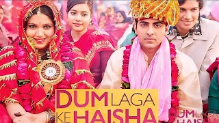 Dum Laga Ke Haisha Full Movie  Ayushmann Khurrana  Bhumi Padnekar  HD Facts amp Review [upl. by Kauffman]