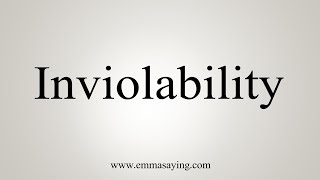 How To Say Inviolability [upl. by Nudnarb759]