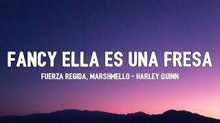 fancy ella es una fresa  Fuerza Regida Marshmello  HARLEY QUINN Letra [upl. by Whittaker]