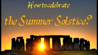 How to celebrate the Summer Solstice [upl. by Berthoud489]