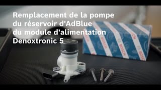 FR  Bosch Denoxtronic 5 pour PC et LCV  remplacement de la pompe dans le module dalimentation [upl. by Modla]