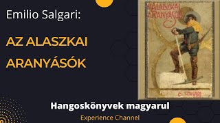 Emilio Salgari Az alaszkai aranyásók Hangoskönyv [upl. by Araek912]