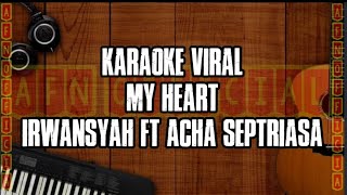 MY HEART KARAOKE  IRWANSYAH FT ACHA SEPTRIASA [upl. by Shippee]