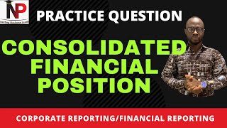 How To Prepare Consolidated Statement of Financial Position  ACCAICAGCIMACFACPA [upl. by Procora]