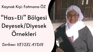 “HasEli” Bölgesi DeyesekDiyesek Örnekleri  Derleyen Veysel AYDIN  Kaynak Kişi Fatmana ÖZ [upl. by Fauch]