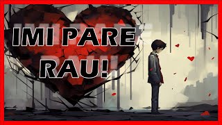 Imi Pare Rau Iubirea Mea [upl. by Swainson]