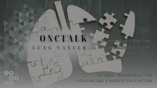 Circulating Tumor DNA ctDNA and Overtreatment in NSCLC  OncTalk Lung 2023 [upl. by Brigid339]