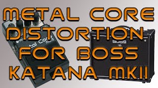 Boss Katana Tutorial  Metal Core ML2 Distortion [upl. by Eyma]