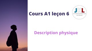 JKL  cours A1 leçon 6  description physique [upl. by Funk991]