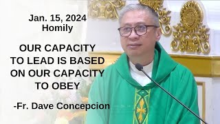 OUR CAPACITY TO LEAD IS BASED ON OUR CAPACITY TO OBEY Homily by Fr Dave Concepcion on Jan 15 2024 [upl. by Harshman]