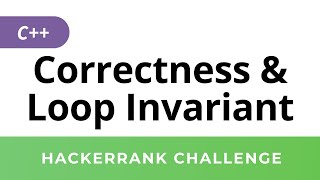 HackerRank Solution Correctness and the Loop Invariant in C [upl. by Airottiv32]